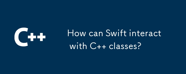 Swift 如何與 C 類別互動？