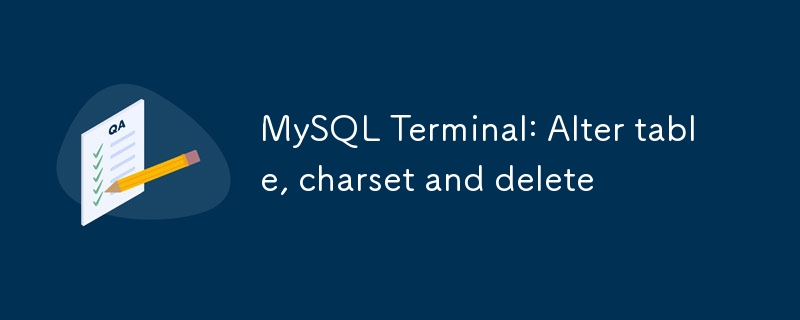 Terminal MySQL: Ubah jadual, set aksara dan padam