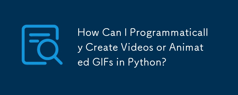 Comment puis-je créer par programme des vidéos ou des GIF animés en Python ?