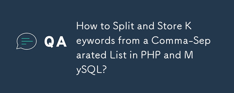 Wie teile ich Schlüsselwörter aus einer durch Kommas getrennten Liste in PHP und MySQL auf und speichere sie?