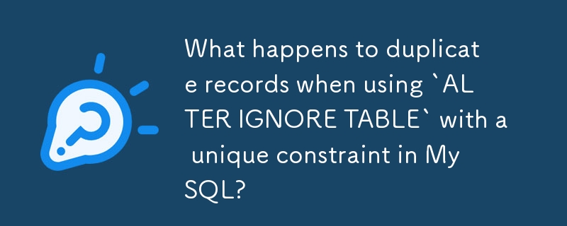 Was passiert mit doppelten Datensätzen, wenn „ALTER IGNORE TABLE“ mit einer eindeutigen Einschränkung in MySQL verwendet wird?