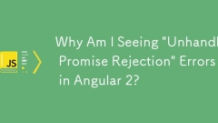 Why Am I Seeing \'Unhandled Promise Rejection\' Errors in Angular 2?