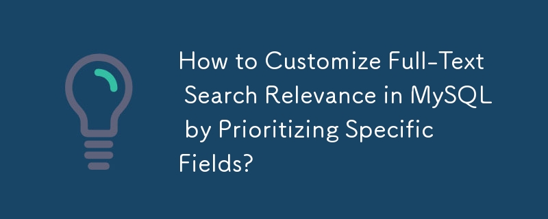Comment personnaliser la pertinence de la recherche en texte intégral dans MySQL en donnant la priorité à des champs spécifiques ?