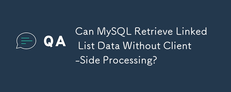 MySQL peut-il récupérer les données de listes chaînées sans traitement côté client ?