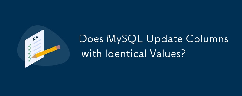 MySQL met-il à jour les colonnes avec des valeurs identiques ?