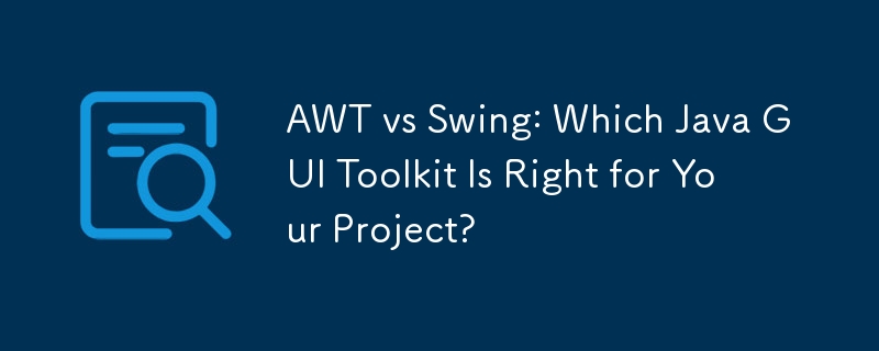 AWT vs Swing : quelle boîte à outils d'interface graphique Java convient à votre projet ?