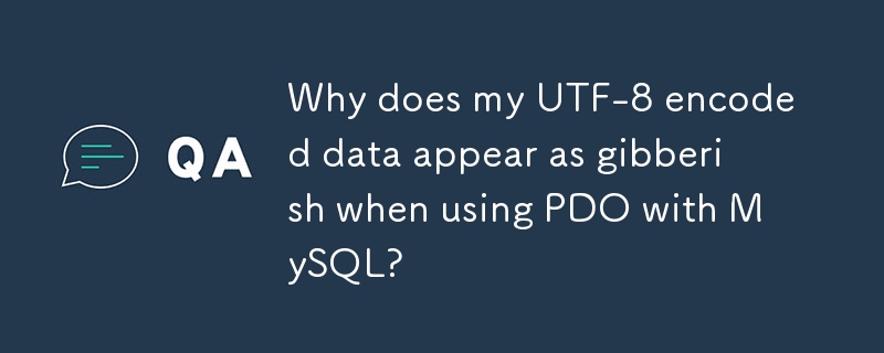 Pourquoi mes données codées en UTF-8 apparaissent-elles comme du charabia lorsque j'utilise PDO avec MySQL ?