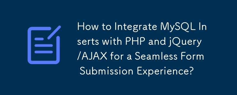 Comment intégrer les inserts MySQL avec PHP et jQuery/AJAX pour une expérience de soumission de formulaire transparente ?