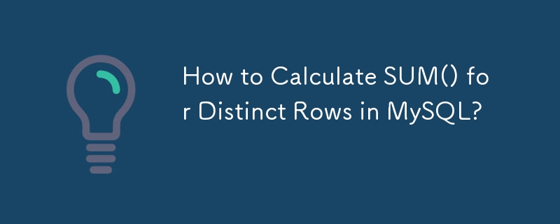 Comment calculer SUM() pour des lignes distinctes dans MySQL ?