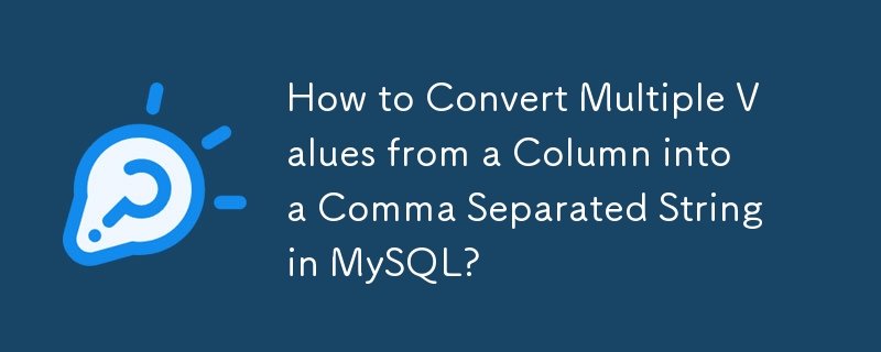 Comment convertir plusieurs valeurs d'une colonne en une chaîne séparée par des virgules dans MySQL ?