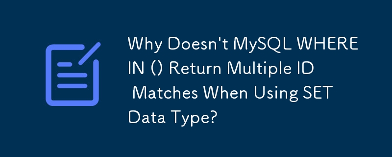 Pourquoi MySQL WHERE IN () ne renvoie-t-il pas plusieurs correspondances d'ID lors de l'utilisation du type de données SET ?