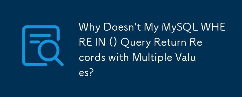 Pourquoi ma requête MySQL WHERE IN () ne renvoie-t-elle pas d'enregistrements avec plusieurs valeurs ?