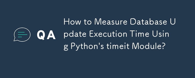 Comment mesurer le temps d'exécution de la mise à jour de la base de données à l'aide du module timeit de Python ?