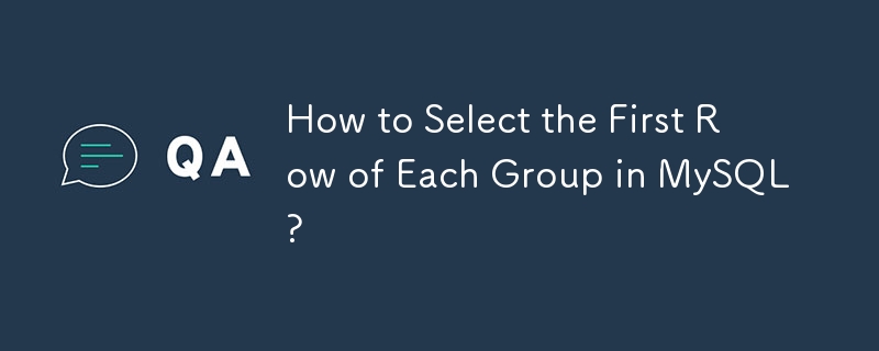 How to Select the First Row of Each Group in MySQL?