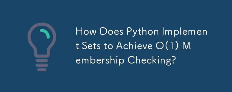 Python は O(1) メンバーシップ チェックを実現するセットをどのように実装しますか?