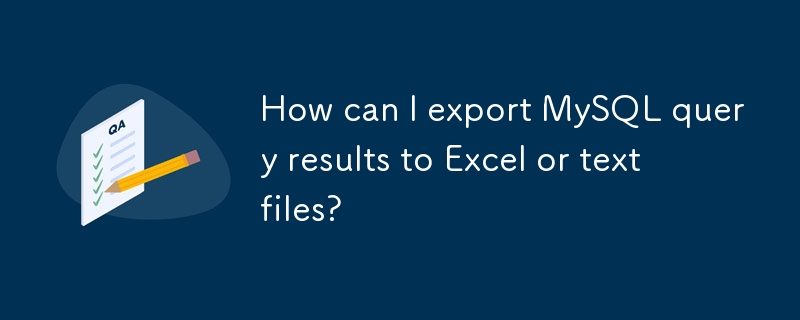 How can I export MySQL query results to Excel or text files?