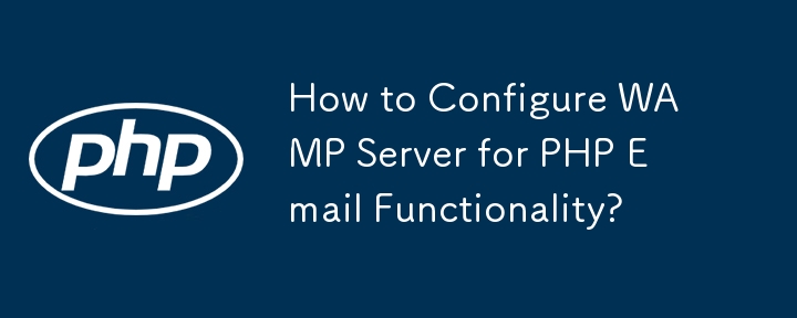 Wie konfiguriere ich den WAMP-Server für die PHP-E-Mail-Funktionalität?