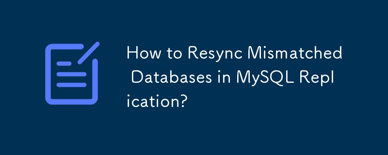 Comment resynchroniser des bases de données incompatibles dans la réplication MySQL ?