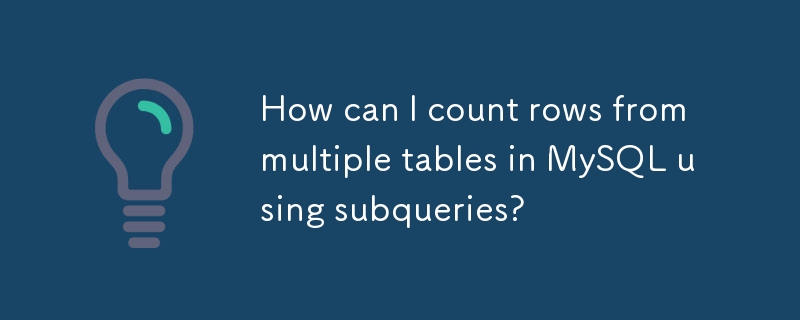 Comment puis-je compter les lignes de plusieurs tables dans MySQL à l'aide de sous-requêtes ?