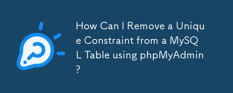 Wie kann ich mit phpMyAdmin eine eindeutige Einschränkung aus einer MySQL-Tabelle entfernen?