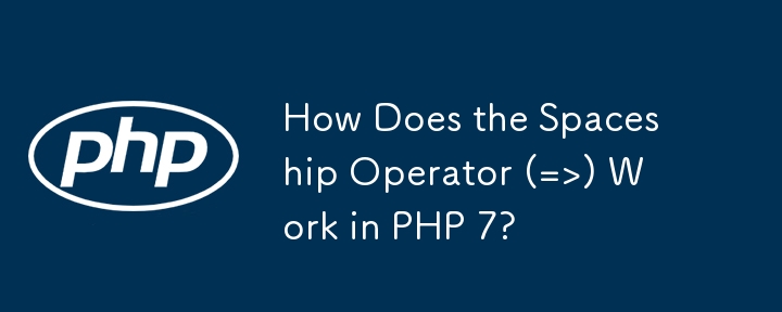 Wie funktioniert der Spaceship-Operator (=>) in PHP 7?