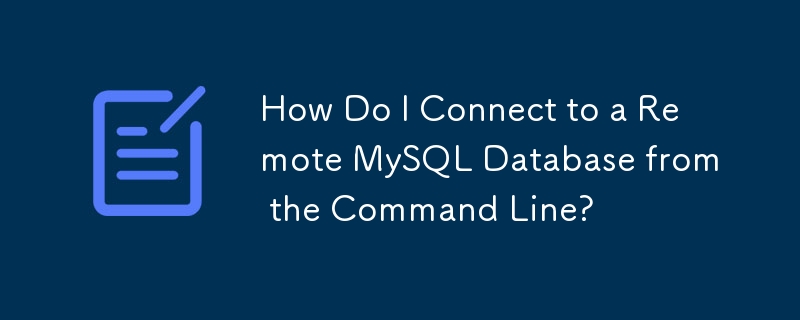 명령줄에서 원격 MySQL 데이터베이스에 어떻게 연결합니까?