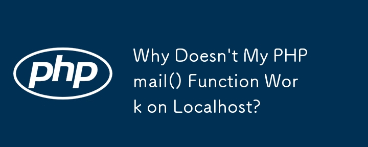 Mengapa mel() PHP Saya Tidak Berfungsi pada Localhost?