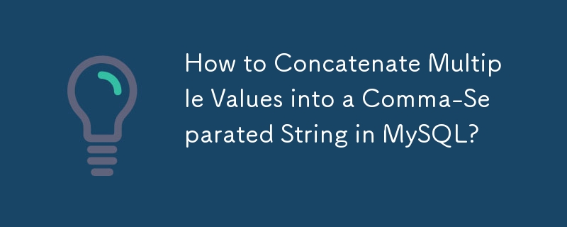 How to Concatenate Multiple Values into a Comma-Separated String in MySQL?