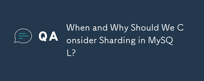 When and Why Should We Consider Sharding in MySQL?