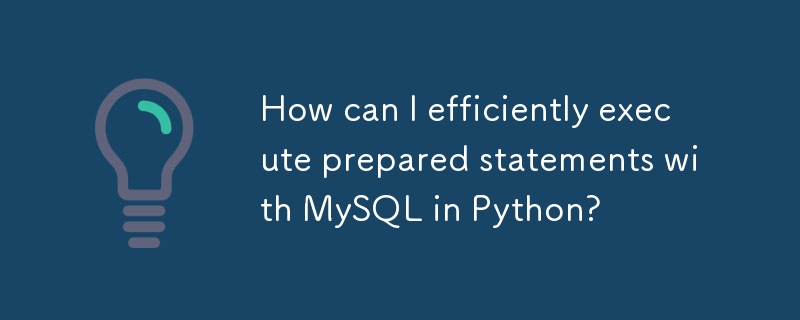 How can I efficiently execute prepared statements with MySQL in Python?