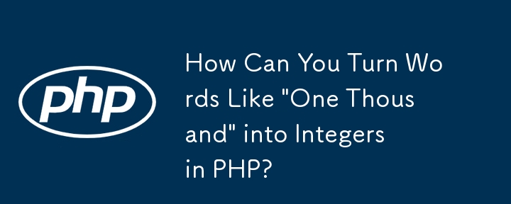 Wie können Sie Wörter wie „Eintausend“ in PHP in ganze Zahlen umwandeln?