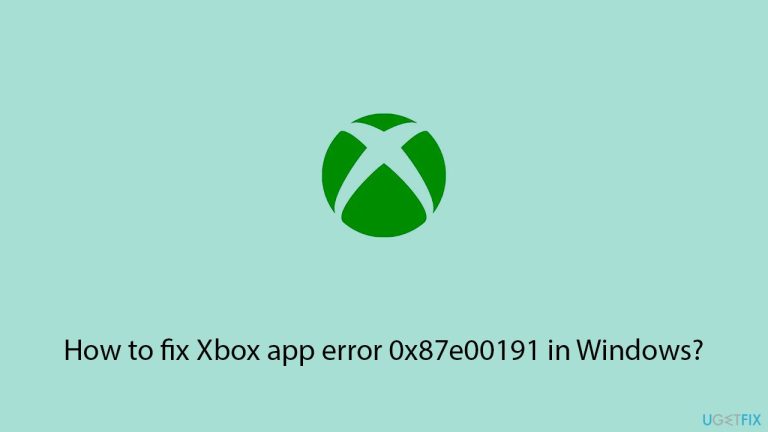 Bagaimana untuk membetulkan ralat aplikasi Xbox 0x87e00191 dalam Windows?