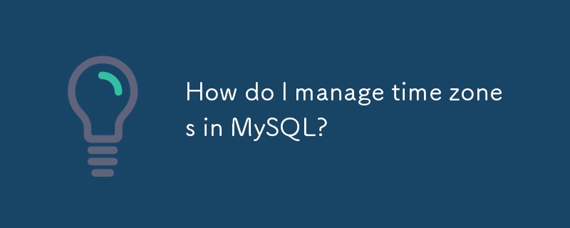 MySQL でタイムゾーンを管理するにはどうすればよいですか?