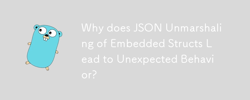 Warum führt das JSON-Unmarshaling eingebetteter Strukturen zu unerwartetem Verhalten?