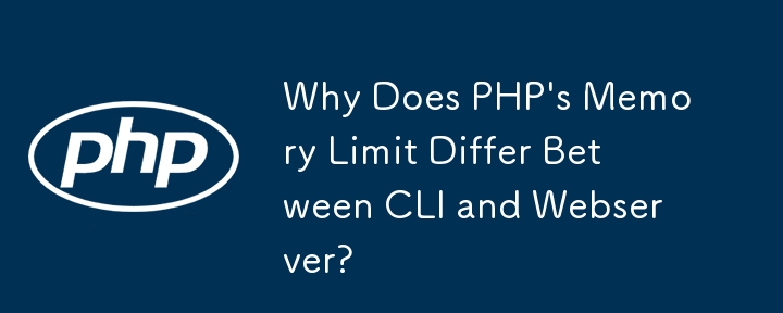 Warum unterscheidet sich das Speicherlimit von PHP zwischen CLI und Webserver?