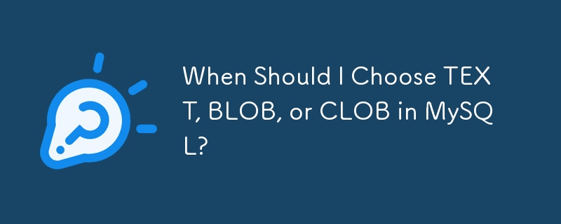 Bilakah Saya Harus Memilih TEXT, BLOB, atau CLOB dalam MySQL?