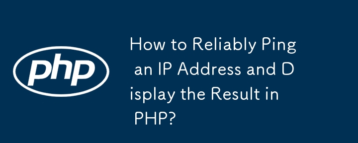 Wie kann ich eine IP-Adresse zuverlässig anpingen und das Ergebnis in PHP anzeigen?