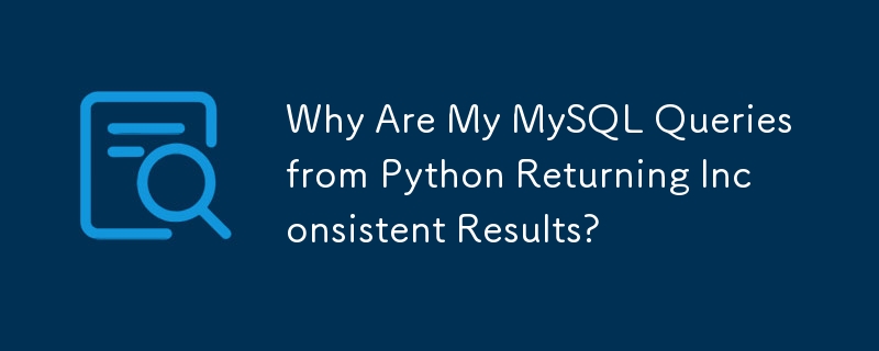 Mengapa Pertanyaan MySQL Saya daripada Python Mengembalikan Keputusan Tidak Konsisten?