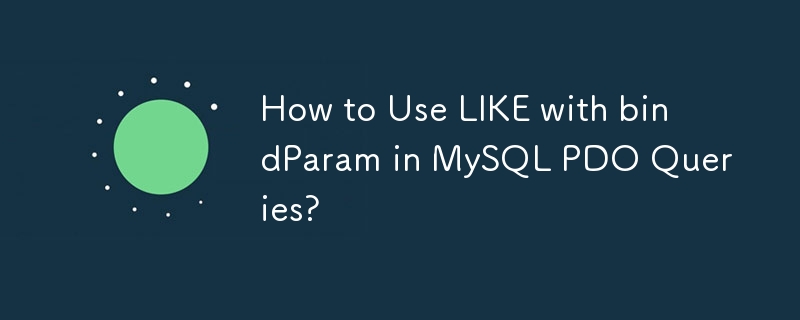 Bagaimana untuk Menggunakan LIKE dengan bindParam dalam Pertanyaan PDO MySQL?