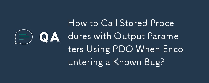 Bagaimana untuk Memanggil Prosedur Tersimpan dengan Parameter Output Menggunakan PDO Apabila Menghadapi Pepijat Diketahui?
