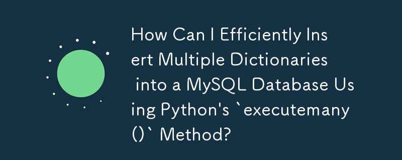 Comment puis-je insérer efficacement plusieurs dictionnaires dans une base de données MySQL à l'aide de la méthode `executemany()` de Python ?