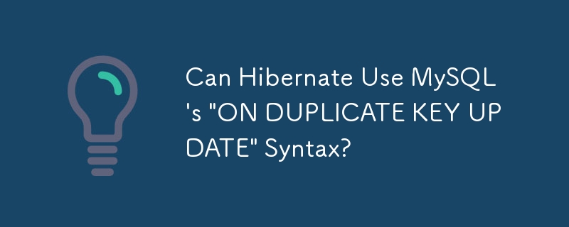 Hibernate peut-il utiliser la syntaxe 