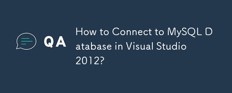 Bagaimana untuk Menyambung ke Pangkalan Data MySQL dalam Visual Studio 2012?
