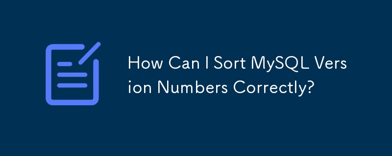 Bagaimanakah saya boleh menyusun nombor versi MySQL dengan betul?
