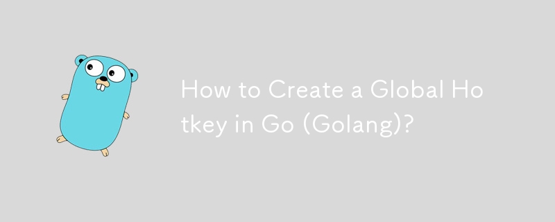 如何在 Go（Golang）中建立全域熱鍵？