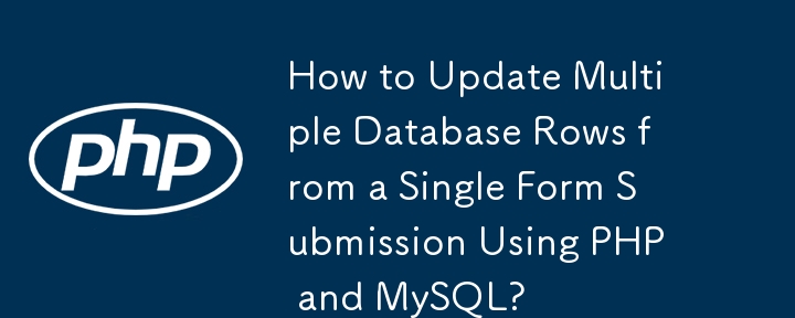 Comment mettre à jour plusieurs lignes de base de données à partir d'une soumission de formulaire unique à l'aide de PHP et MySQL ?