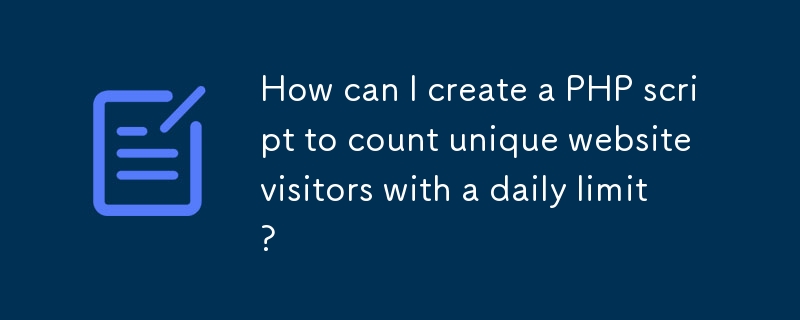 How can I create a PHP script to count unique website visitors with a daily limit?