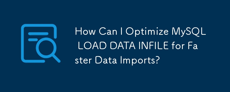 Bagaimanakah Saya Boleh Mengoptimumkan MySQL LOAD DATA INFILE untuk Import Data Lebih Pantas?