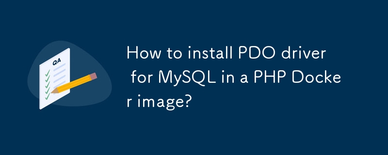 Bagaimana untuk memasang pemacu PDO untuk MySQL dalam imej PHP Docker?