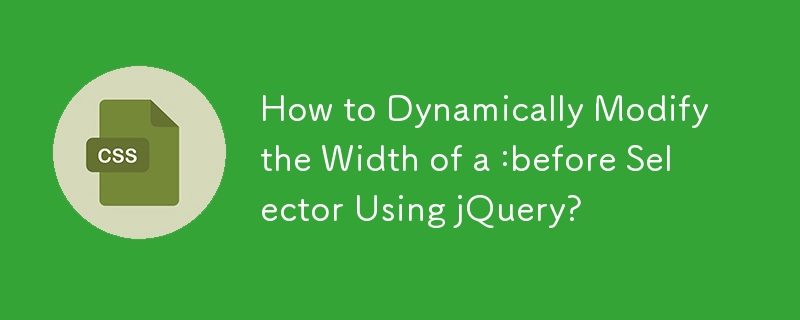 Wie ändere ich die Breite eines :before-Selektors mithilfe von jQuery dynamisch?